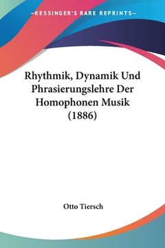 portada Rhythmik, Dynamik Und Phrasierungslehre Der Homophonen Musik (1886) (in German)