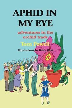 portada aphid in my eye: adventures in the orchid trade (in English)