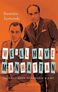 portada We'll Have Manhattan: The Early Work of Rodgers & Hart (Broadway Legacies) (en Inglés)