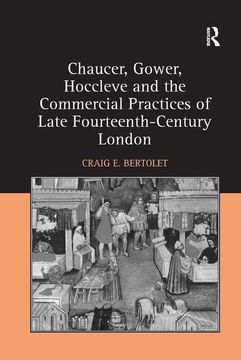 portada Chaucer, Gower, Hoccleve and the Commercial Practices of Late Fourteenth-Century London (en Inglés)