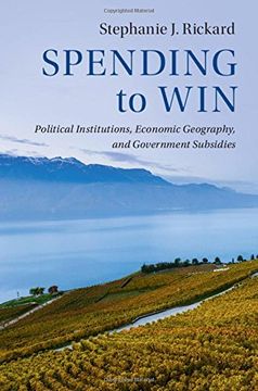 portada Spending to Win: Political Institutions, Economic Geography, and Government Subsidies (Political Economy of Institutions and Decisions) (en Inglés)