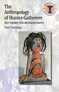 portada The Anthropology of Hunter-Gatherers: Key Themes for Archaeologists (Debates in Archaeology) (en Inglés)