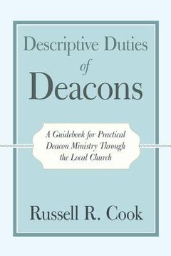 portada Descriptive Duties of Deacons: A Guidebook for Practical Deacon Ministry Through the Local Church (in English)
