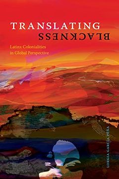 portada Translating Blackness: Latinx Colonialities in Global Perspective (en Inglés)
