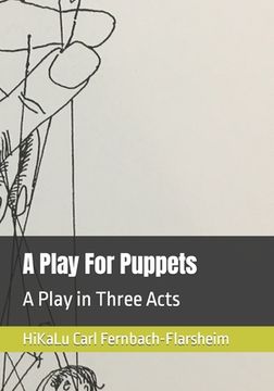 portada A Play For Puppets: A Play in Three Acts (en Inglés)