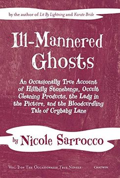 portada Ill-Mannered Ghosts: An Occasionally True Account of Hillbilly Stonehenge, Occult Cleaning Products, the Lady in the Picture, and the Bloodcurdling Tale of Crybaby Lane: 2 (en Inglés)