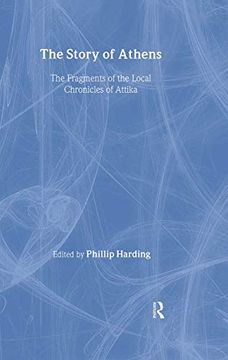 portada The Story of Athens: The Fragments of the Local Chronicles of Attika (Routledge Sourcebooks for the Ancient World)