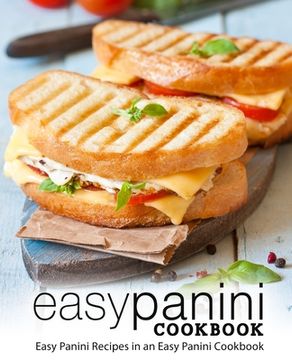 portada Easy Panini Cookbook: Easy Panini Recipes in an Easy Panini Cookbook (in English)