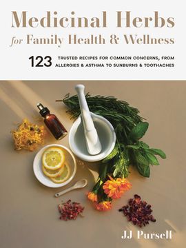 portada Medicinal Herbs for Family Health and Wellness: 123 Trusted Recipes for Common Concerns, From Allergies and Asthma to Sunburns and Toothaches (in English)