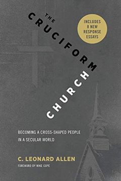 portada The Cruciform Church: Becoming a Cross Shaped People in a Secular World (With Responses) (en Inglés)