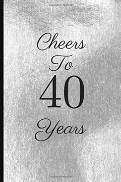 portada Cheers to 40 Years: A Beautiful 40Th Birthday Gift and Keepsake to Write Down Special Moments (in English)