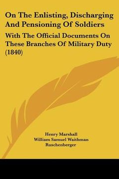 portada on the enlisting, discharging and pensioning of soldiers: with the official documents on these branches of military duty (1840) (in English)