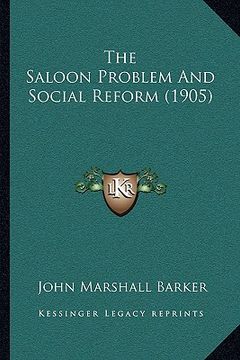 portada the saloon problem and social reform (1905) the saloon problem and social reform (1905) (en Inglés)
