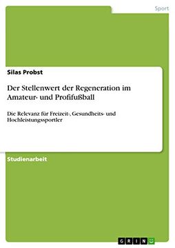 portada Der Stellenwert der Regeneration im Amateur- und Profifußball: Die Relevanz für Freizeit-, Gesundheits- und Hochleistungssportler (en Alemán)