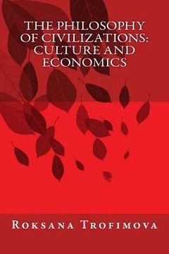 portada The Philosophy of Civilizations: Culture and Economics (en Inglés)
