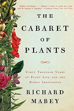 portada The Cabaret of Plants: Forty Thousand Years of Plant Life and the Human Imagination
