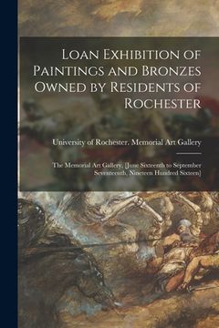 portada Loan Exhibition of Paintings and Bronzes Owned by Residents of Rochester: the Memorial Art Gallery, [June Sixteenth to September Seventeenth, Nineteen (en Inglés)