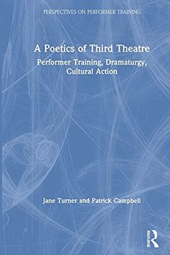 portada A Poetics of Third Theatre: Performer Training, Dramaturgy, Cultural Action (Perspectives on Performer Training) (in English)