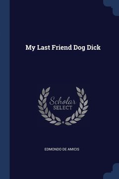 portada My Last Friend Dog Dick (en Inglés)