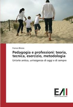 portada Pedagogia e professioni: teoria, tecnica, esercizio, metodologia: Un'arte antica, un'esigenza di oggi e di sempre