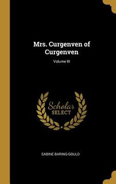 portada Mrs. Curgenven of Curgenven; Volume III (en Inglés)