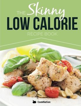 portada The Skinny Low Calorie Meal Recipe Book Great Tasting, Simple & Healthy Meals Under 300, 400 & 500 Calories. Perfect for Any Calorie Controlled Diet