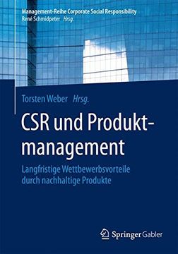 portada Csr und Produktmanagement: Langfristige Wettbewerbsvorteile Durch Nachhaltige Produkte (Management-Reihe Corporate Social Responsibility) (en Alemán)