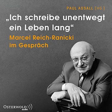 portada Ich Schreibe Unentwegt ein Leben Lang«: Marcel Reich-Ranicki im Gespräch: 4 cds (in German)