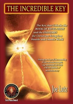 portada The Incredible Key: The Key that Unlocks the Book of Revelation and the Endtimes for Christians Living in a Hostile and Chaotic World (en Inglés)