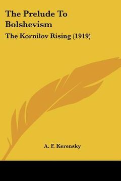 portada the prelude to bolshevism: the kornilov rising (1919) (en Inglés)