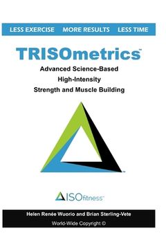 portada TRISOmetrics: Advanced Science-Based High-Intensity Strength and Muscle Building (en Inglés)