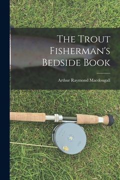portada The Trout Fisherman's Bedside Book