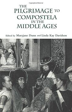 portada The Pilgrimage to Compostela in the Middle Ages: A Book of Essays (en Inglés)