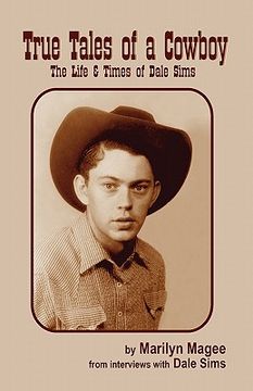 portada true tales of a cowboy: the life & times of dale sims (en Inglés)