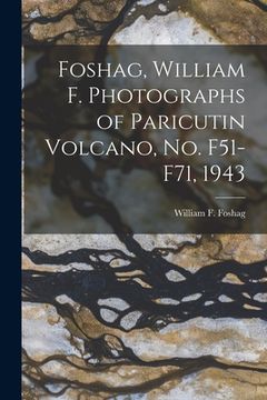portada Foshag, William F. Photographs of Paricutin Volcano, No. F51-F71, 1943 (in English)