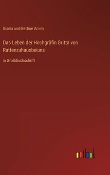 portada Das Leben der Hochgräfin Gritta von Rattenzuhausbeiuns: in Großdruckschrift (en Alemán)