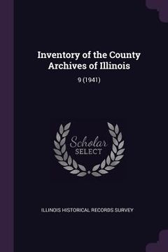 portada Inventory of the County Archives of Illinois: 9 (1941) (en Inglés)