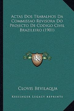 portada Actas dos Trabalhos da Commissao Revisora do Projecto de Codigo Civil Brazileiro (1901) (in Spanish)