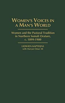 portada Women's Voices in a Man's World: Women and the Pastoral Tradition in Northern Somali Orature, c. 1899-1980 (Studies in African Literature) (en Inglés)