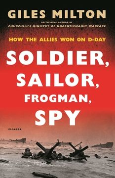 portada Soldier, Sailor, Frogman, Spy: How the Allies won on D-Day (en Inglés)