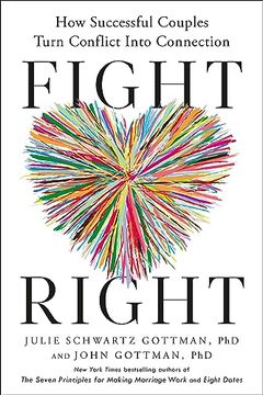 portada Fight Right: How Successful Couples Turn Conflict Into Connection (en Inglés)