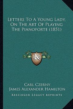 portada letters to a young lady, on the art of playing the pianoforte (1851)