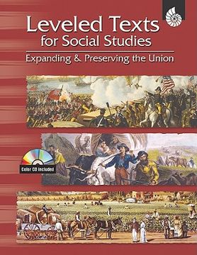 portada Leveled Texts for Social Studies: Expanding and Preserving the Union [With CDROM] (en Inglés)
