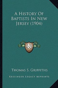portada a history of baptists in new jersey (1904) a history of baptists in new jersey (1904) (en Inglés)