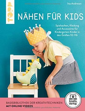 portada Nähen für Kids (Kreativ. Startup): Spielsachen, Kleidung und Accessoires für Kindergarten-Kinder in den Größen 92-116. Mit Schnittmusterbogen und Online Video-Kurs (in German)