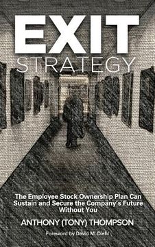 portada Exit Strategy, The Employee Stock Ownership Plan Can Sustain and Secure the Company's Future Without You (en Inglés)