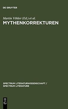 portada Mythenkorrekturen: Zu Einer Paradoxalen Form der Mythenrezeption (Spectrum Literaturwissenschaft (en Alemán)