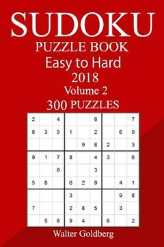 portada 300 Easy to Hard Sudoku Puzzle Book 2018 (en Inglés)