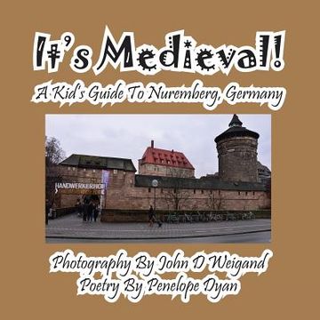 portada It's Medieval! a Kid's Guide to Nuremberg, Germany (en Inglés)