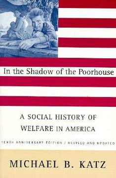 portada In the Shadow of the Poorhouse : A Social History of Welfare in America (en Inglés)